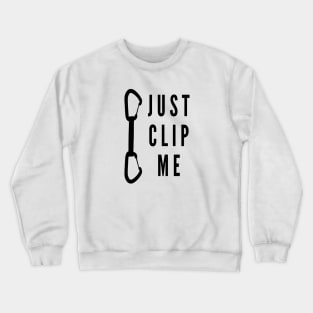 Just clip me climbing design Crewneck Sweatshirt